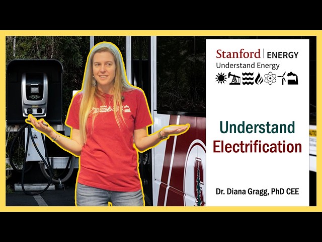 Understand Electrification Lecture| Diana Gragg | Stanford Understand Energy