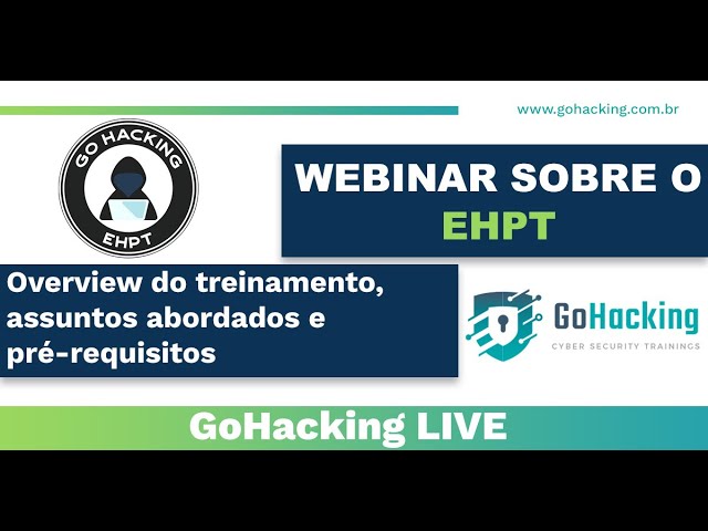 Webinar sobre o EHPT - Ethical Hacking Penetration Testing [GoHacking]