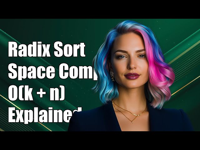 Understanding Radix Sort: Why Space Complexity is O(k + n) Explained