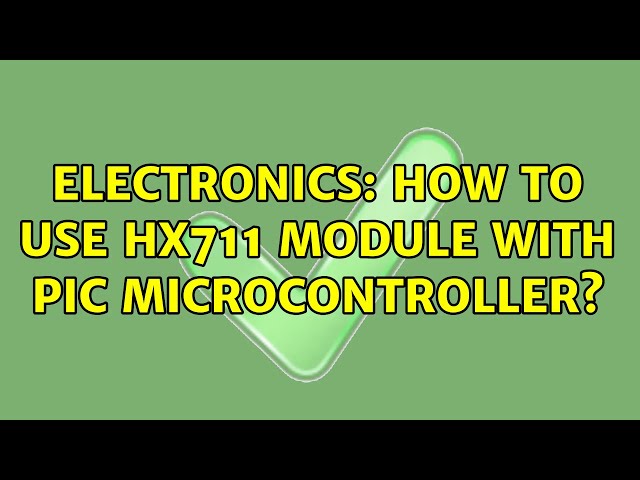 Electronics: How to use HX711 module with PIC microcontroller?