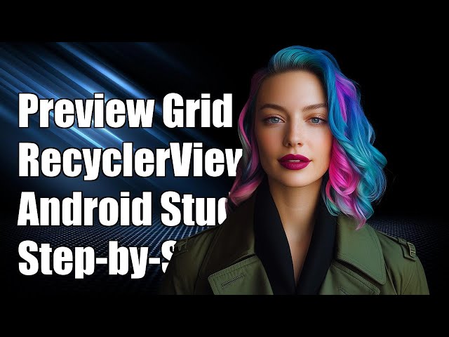 How to Preview RecyclerView as Grid in Android Studio Editor: A Step-by-Step Guide