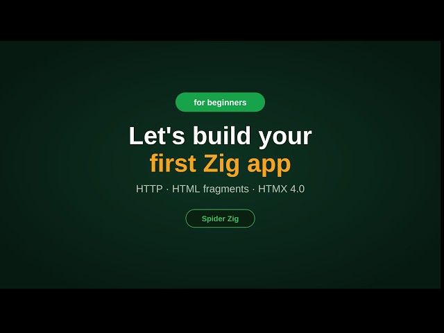 Your First Zig Fullstack App (HTTP, Request/Response, HTMX 4.0 - Spider)