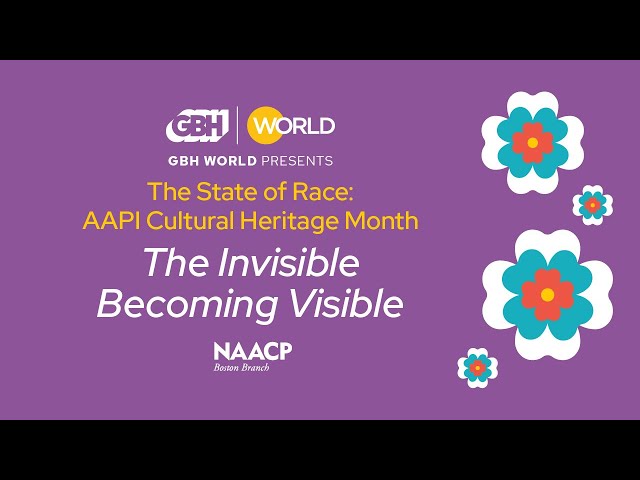 The State of Race: AAPI Cultural Heritage Month – The Invisible Becoming Visible