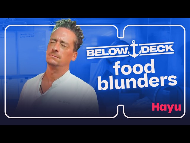 Below Deck Food Blunders: The Most Disastrous Charter Meals
