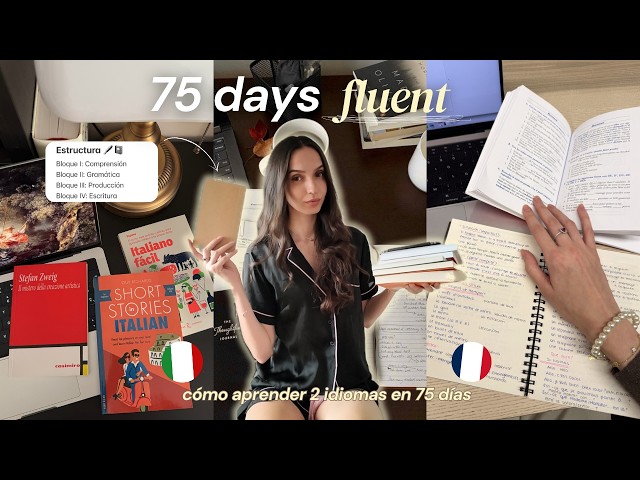 75 Days Fluent | Learning Two Languages in 75 Days: Organization, Methodology, Rules 🇫🇷🇮🇹