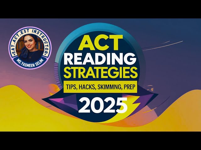 ACT Reading Strategies for 2025 | Tips, Hacks, Skimming, and Prep for Slow Readers