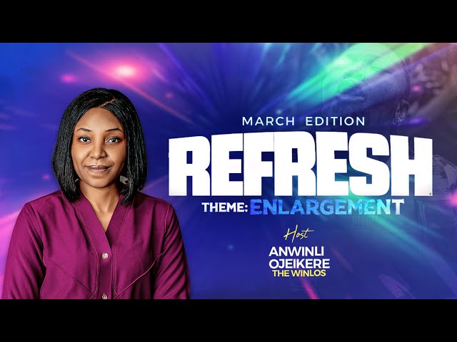 REFRESH WITH ANWINLI OJEIKERE (THE WINLOS) || MARCH 2025
