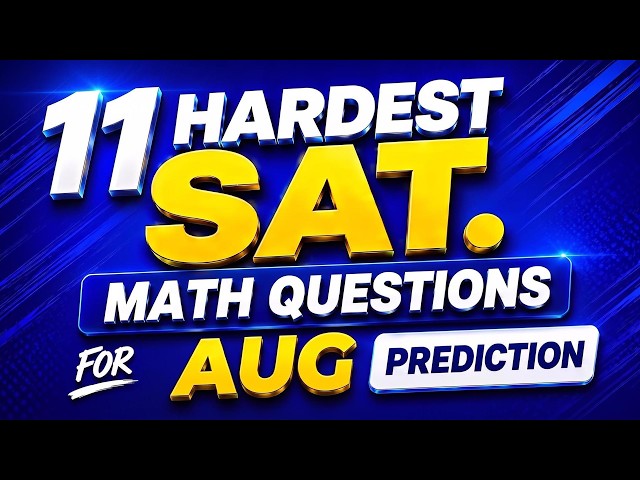 SAT Math Prep: 11 Hard Questions That May Appear on Your Test | Aug SAT Predictions