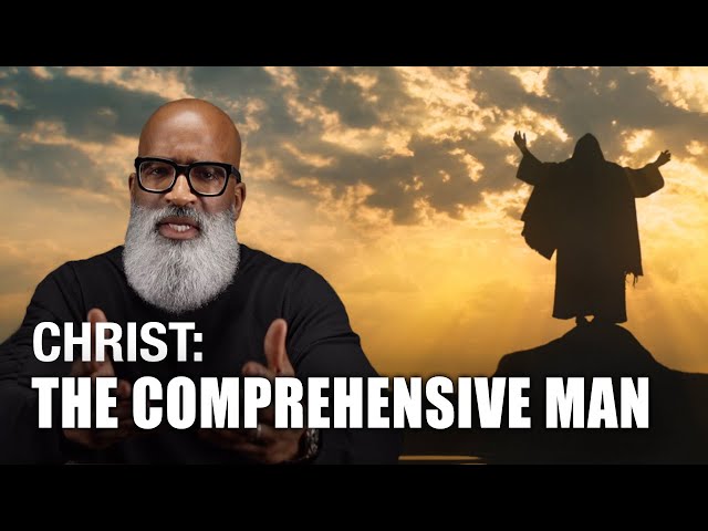 Christ: The Comprehensive Man