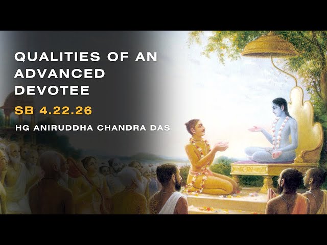 Qualities of An Advanced Devotee by HG Aniruddha Chandra Das
