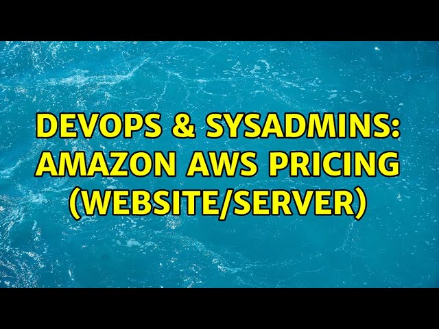 DevOps & SysAdmins: Amazon AWS pricing (website/server) (2 Solutions!!)