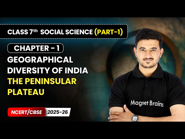 The Peninsular Plateau - Chapter 1 | Class 7 Social Science Part1 | CBSE 2025-26