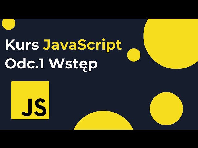 Kursu języka JavaScript dla początkujących od podstaw: Wstęp do kursu