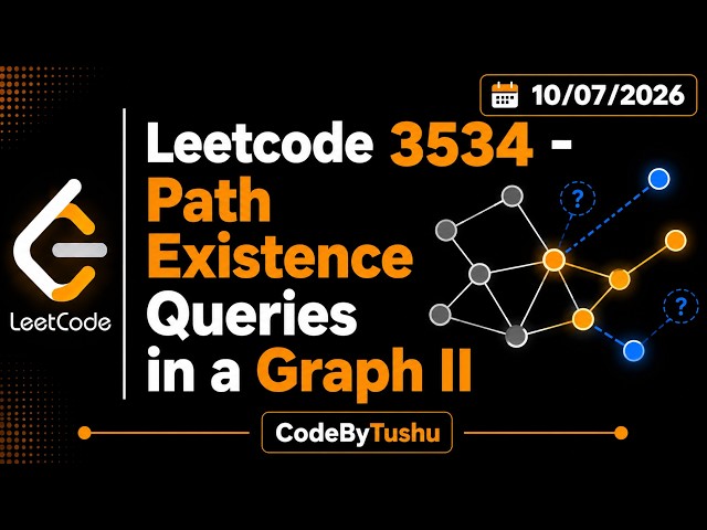 LeetCode 3534 | Path Existence Queries in a Graph II | Java Solution | Binary Lifting | CodeByTushu