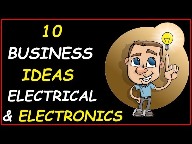 10 Profitable Electrical & Electronics Products Business Ideas ( Businesses to Start To Make Money)