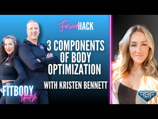 Fusion Hack: 3 Components Of Body Optimization with Kristen Bennett