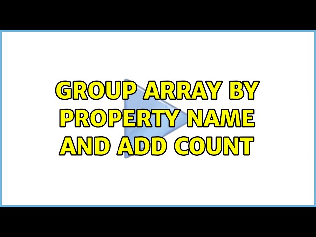 Group array by property name and add count