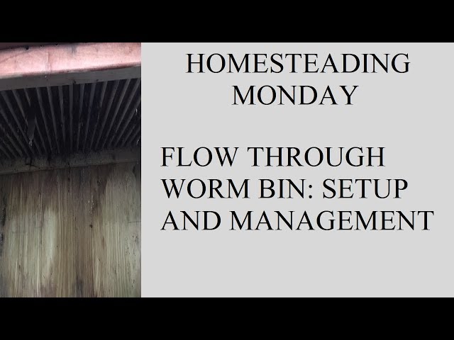How to operate a continuous flow through worm bin