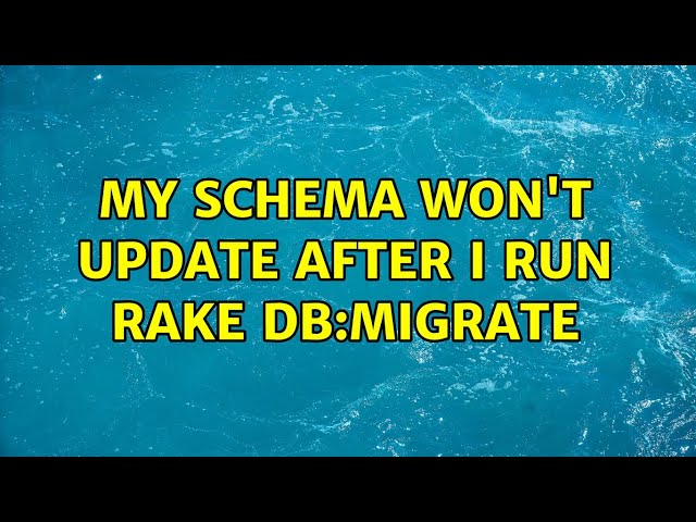 My schema won't update after I run rake db:migrate
