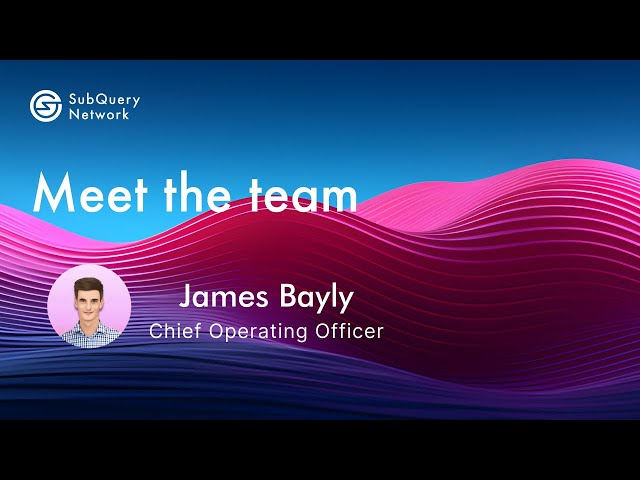 SubQuery "Meet The Team" Series - James Bayly