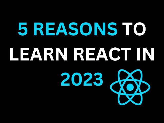 5 Reasons To Learn ReactJS In 2023 🔥