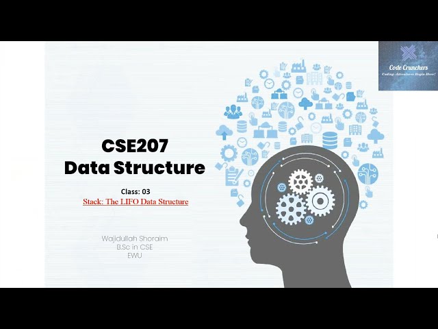 Class: 04 || Stack Explained in Bangla || Data Structures || CSE207 || Code Crunchers