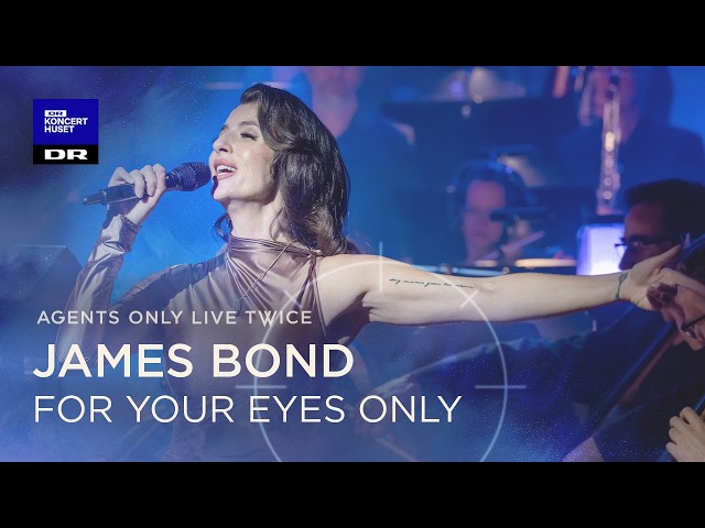 For Your Eyes Only // The Danish National Symphony Orchestra & Emma Smith (LIVE)