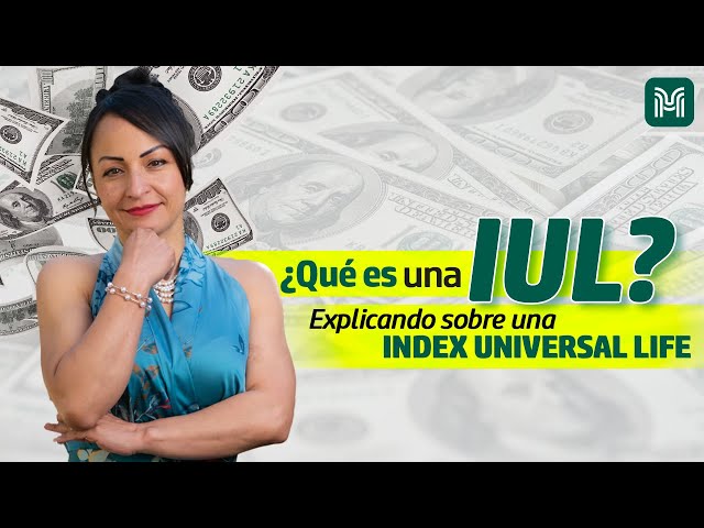 ¿Qué es una IUL? Explicando que es una Index Universal Life | Aprende con Martha Cely - Episodio #4