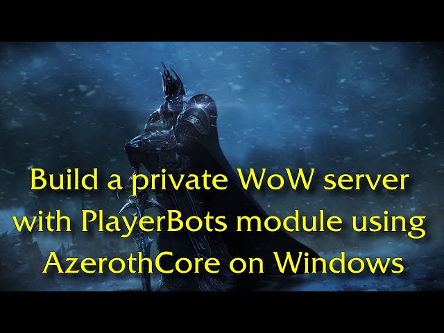 Build a World of Warcraft WotLK server on Windows using AzerothCore with PlayerBots in 2026