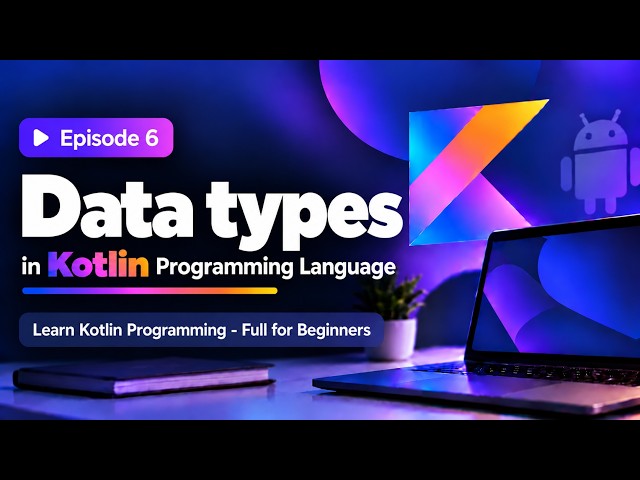 Episode 6: Here are the major data types in kotlin