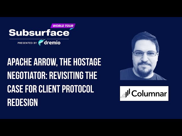 Apache Arrow, the Hostage Negotiator   Revisiting the Case for Client Protocol Redesign