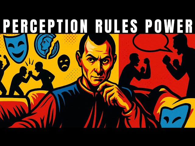 Control Perception, Control Everything – Machiavelli