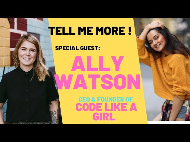 Tell me more with Krishna: EP5 ALLY WATSON, Code Like a Girl