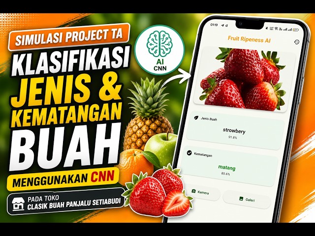 Simulasi Project Tugas Akhir Klasifikasi Jenis dan Kematangan Buah dengan CNN Berbasis Android