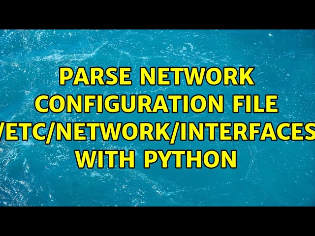 Ubuntu: Parse network configuration file (/etc/network/interfaces) with Python (2 Solutions!!)