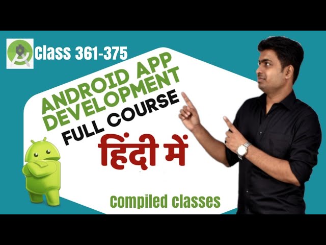 Class : 361-375  | Android App Development Complete Course In Hindi