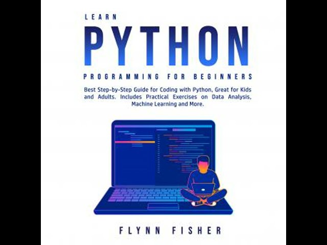 Learn Python Programming for Beginners: Best Step-by-Step Guide for Coding with Python, Great for