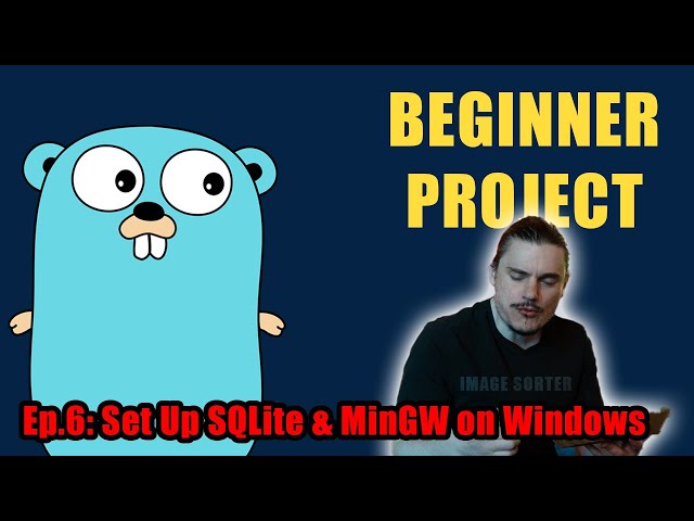 Golang Project for Beginners – Ep.6: Setup SQLite with Go & MinGW-w64 Windows Setup