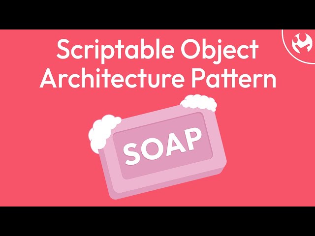 Soap: Scriptable Object Architecture Pattern - Features