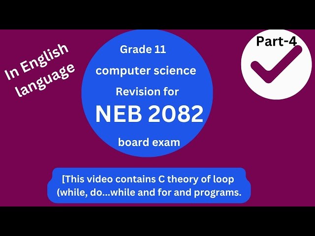 NEB Computer science 2082 || Grade 11 computer science || C program loops explained (p_4)