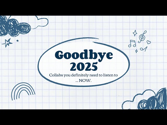 GOODBYE 2025 - Collabs you need to listen to... NOW!