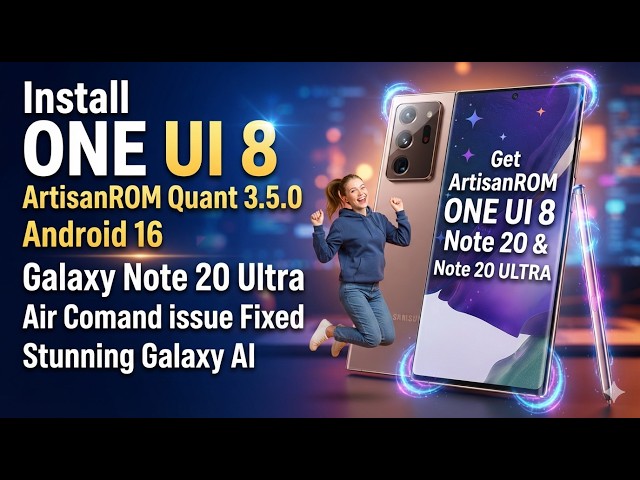 Install ONE UI 8 Android 16 ArtisanROM 3.5.0 ON Galaxy Note 20 ULTRA