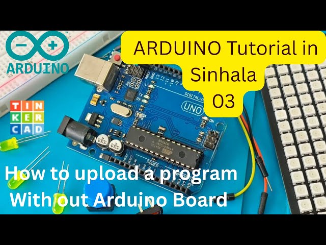 Arduino Programming Tutorial 03 | How to upload a program without Arduino Board