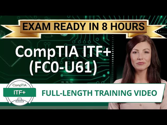 CompTIA ITF+ (FC0-U61) - Full-Length Training Video -  Provided FREE By Certification Cynergy