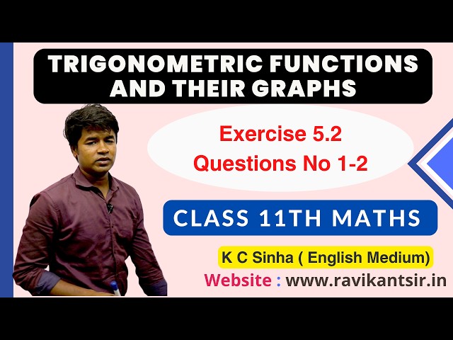 Trigonometric Functions - Class 11th Maths | K C Sinha Solution | Exercise 5.2 Questions No 1-2