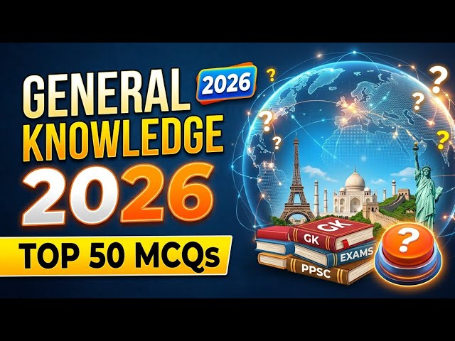 General Knowledge 2026 | Top 50 Most Important GK MCQs | Current Affairs & General Knowledge Quiz