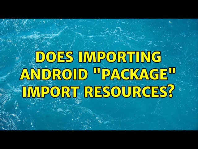 Does importing Android "package" import resources? (2 Solutions!!)