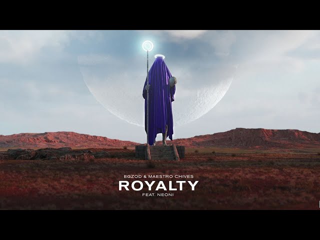 Egzod & Maestro Chives - Royalty (ft. Neoni) [Official Lyric Video]