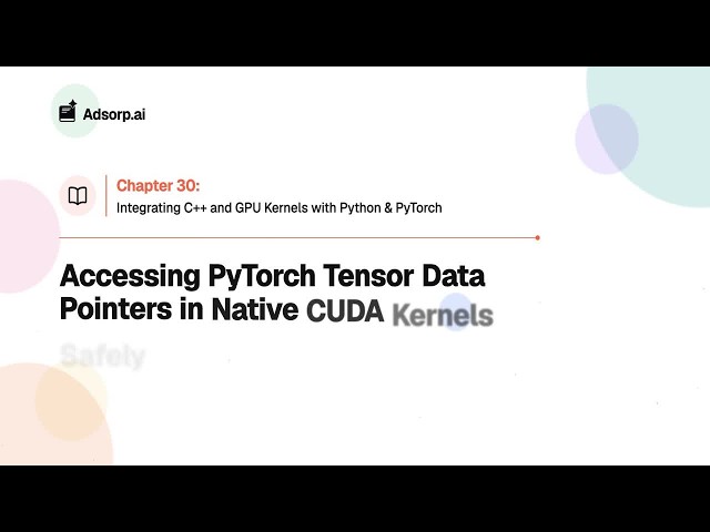 30.5 | Accessing PyTorch Tensor Data Pointers in Native CUDA Kernels Safely