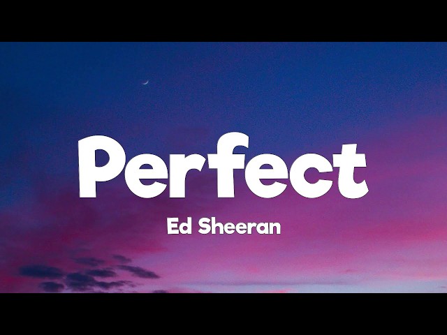 Ed Sheeran - Perfect (Lyrics)